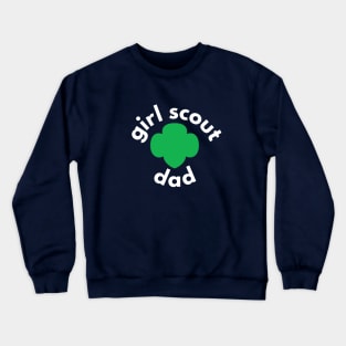 Proud to be a Girl Scout Dad! Crewneck Sweatshirt